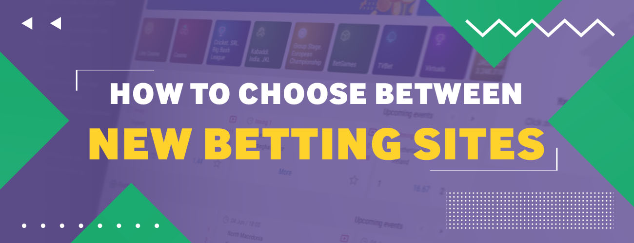 How To Choose Between New Betting Sites