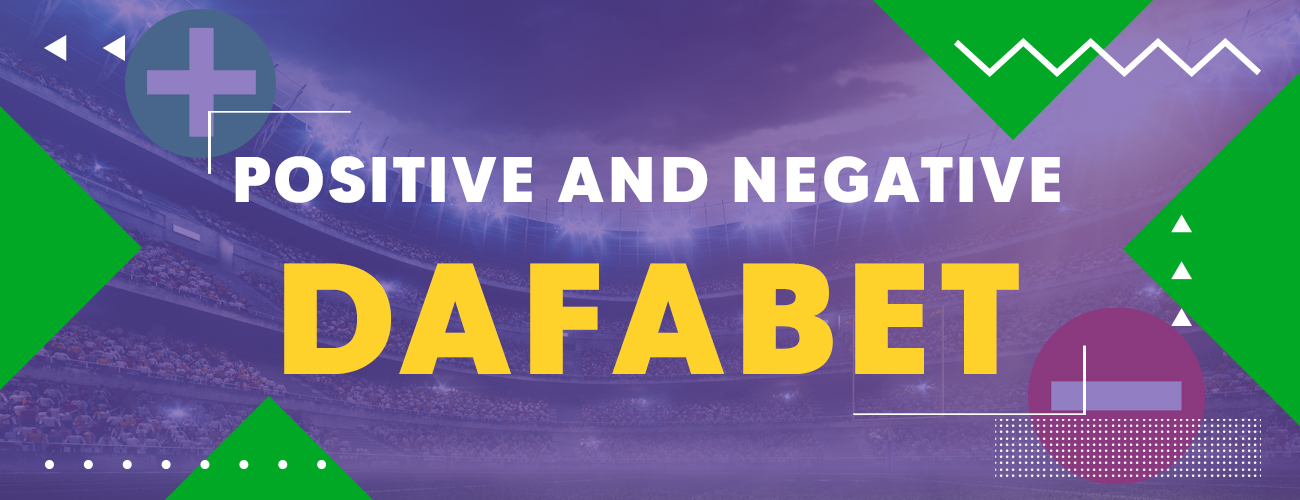 Positive and Negative aspects of Dafabet
