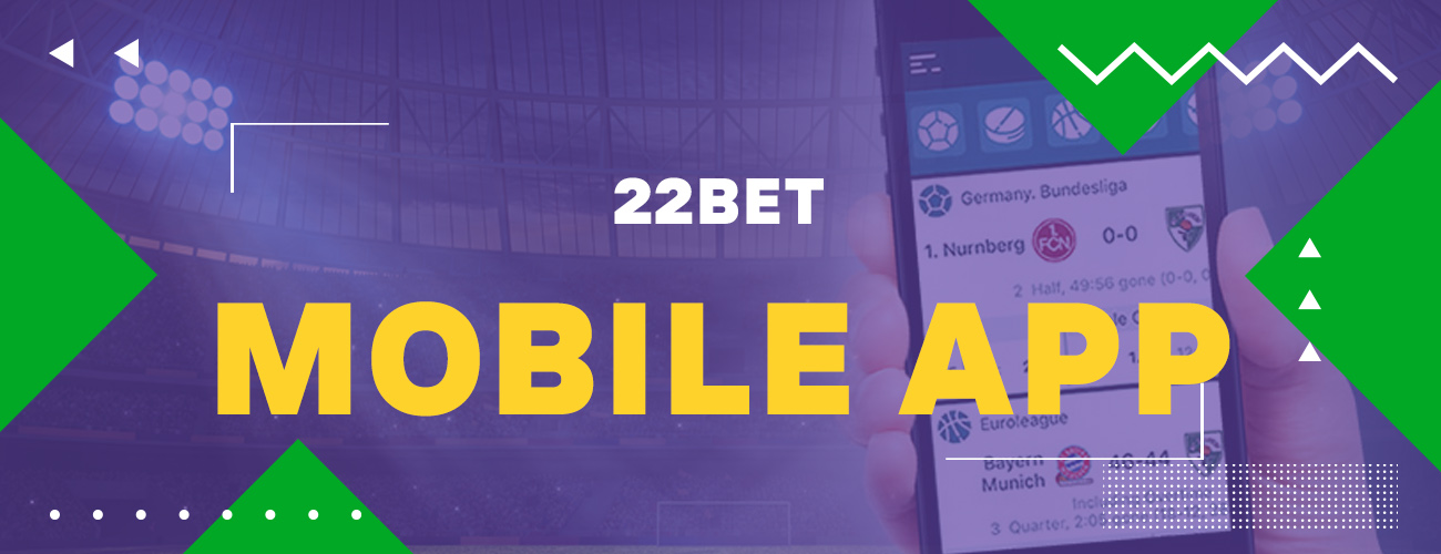 22bet has an official app for both Android and iOS