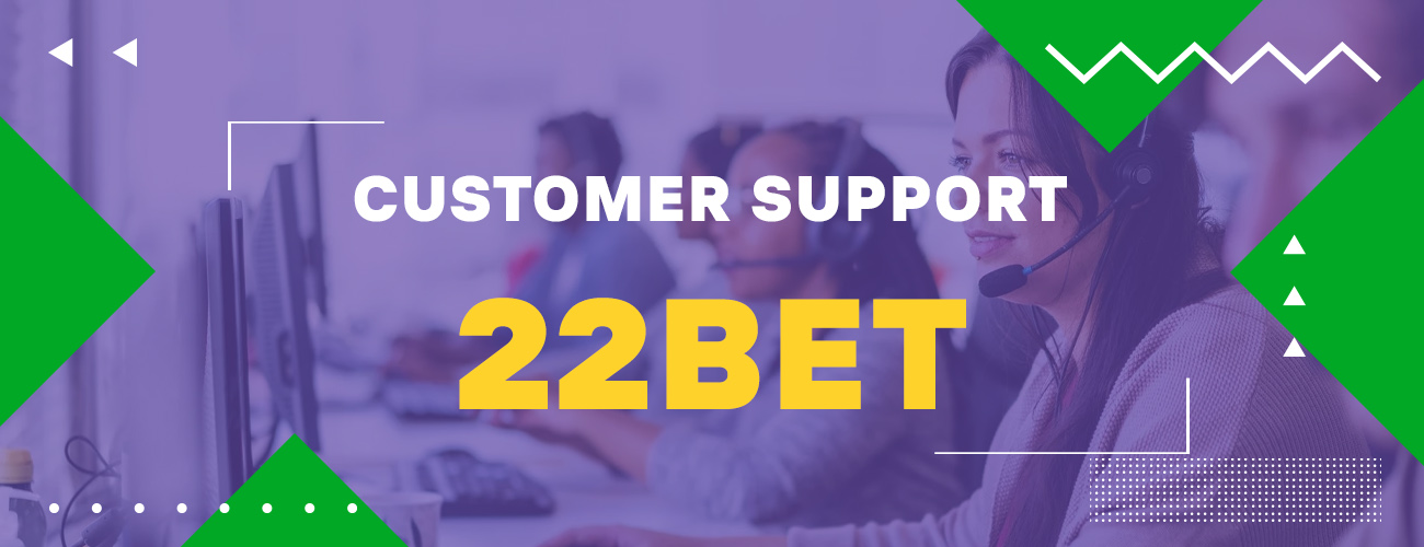 22 bet has huge branched customer support