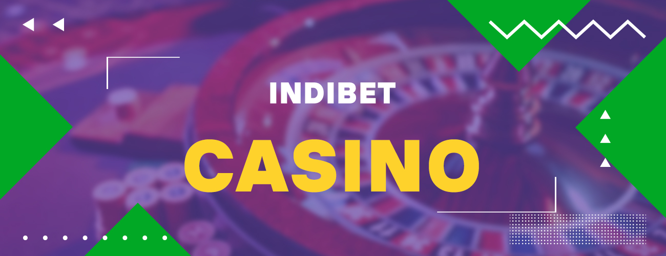 Indibet lets all its players have the best experience from placing casino bets